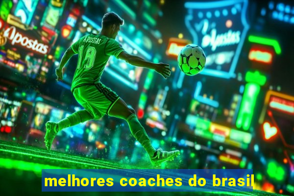 melhores coaches do brasil