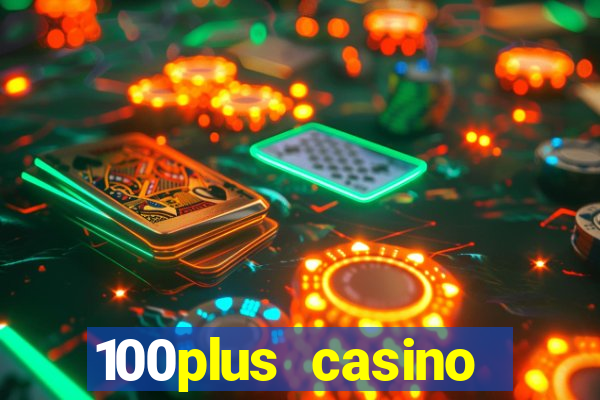 100plus casino online login