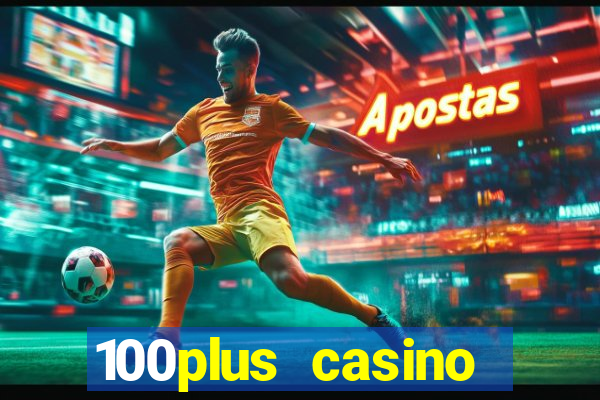 100plus casino online login