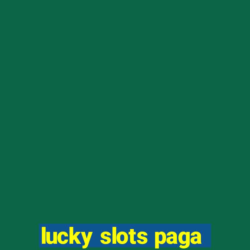 lucky slots paga