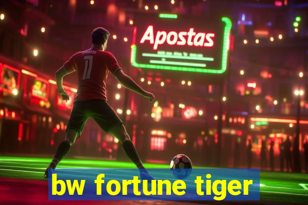 bw fortune tiger