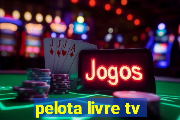 pelota livre tv