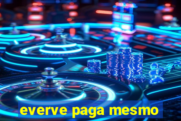 everve paga mesmo