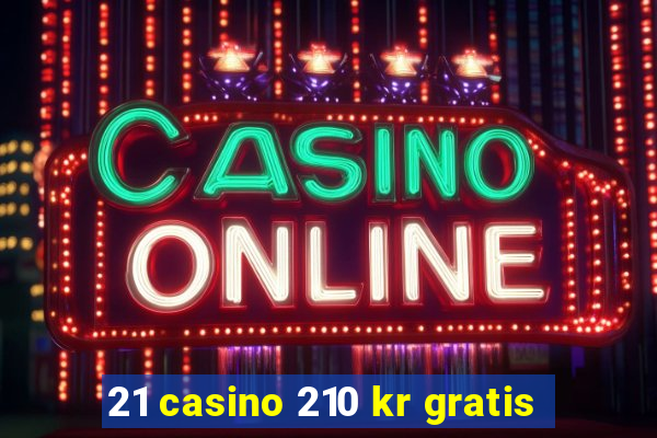 21 casino 210 kr gratis