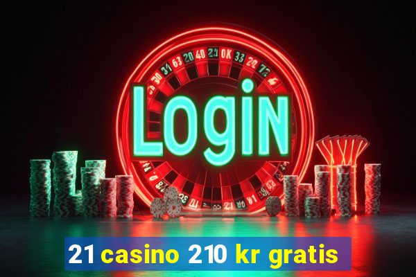 21 casino 210 kr gratis