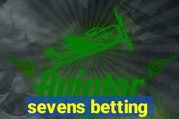 sevens betting