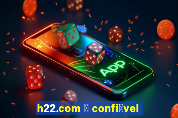 h22.com 茅 confi谩vel