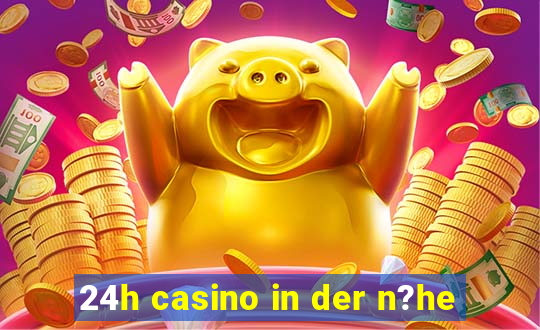 24h casino in der n?he