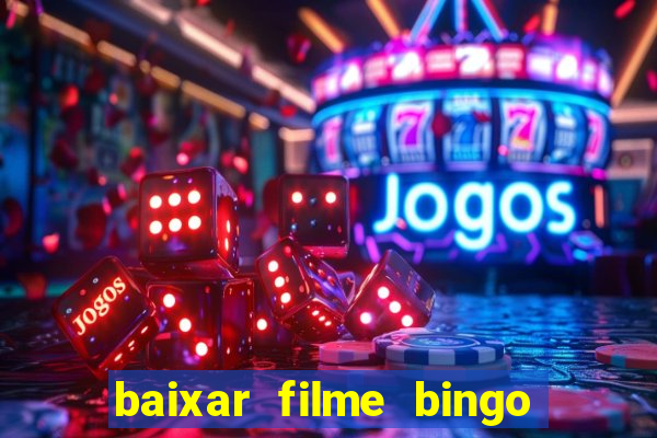 baixar filme bingo o rei das manhas