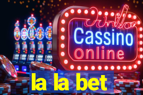 la la bet