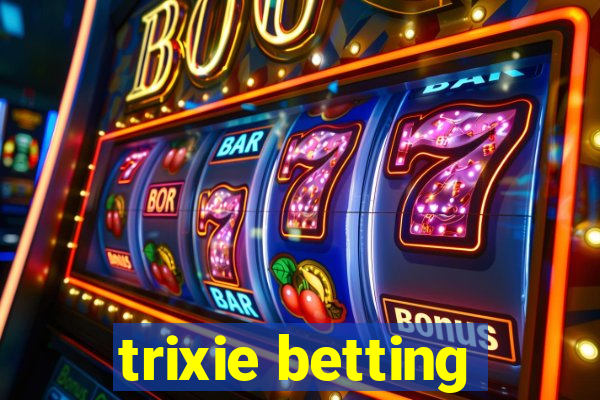 trixie betting