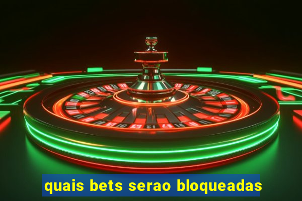 quais bets serao bloqueadas