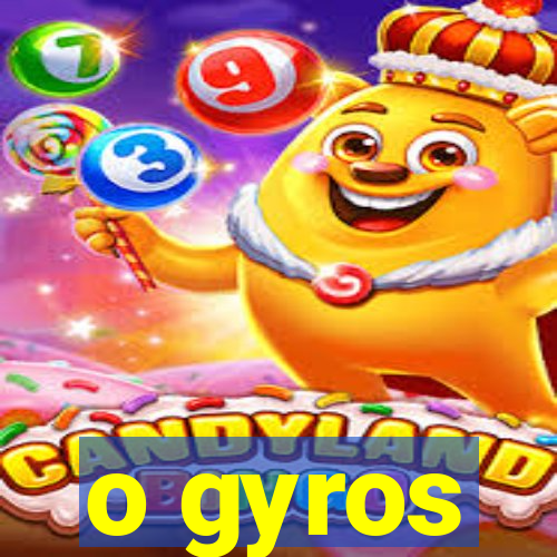 o gyros