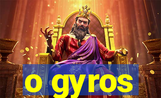 o gyros