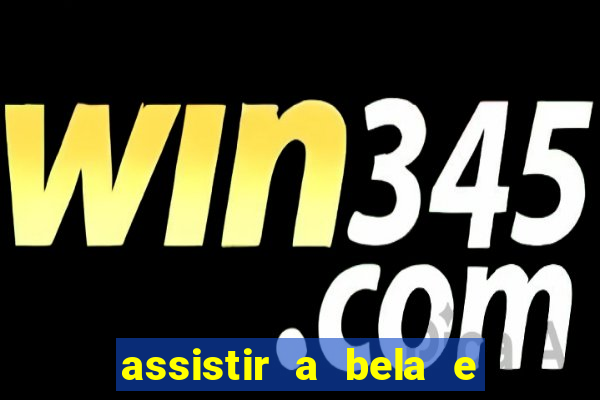 assistir a bela e a fera 2014