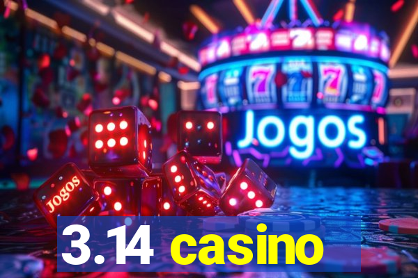 3.14 casino