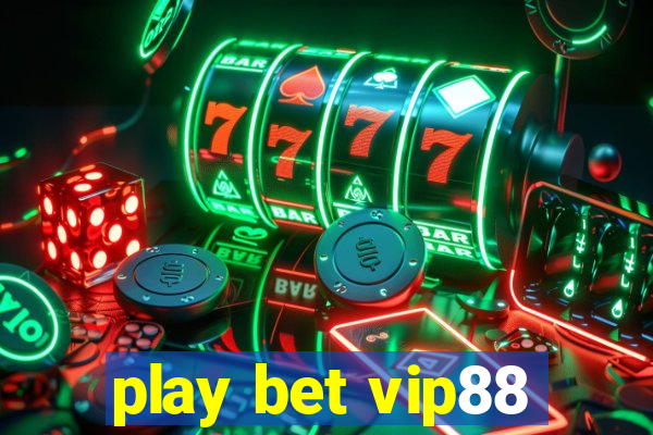 play bet vip88