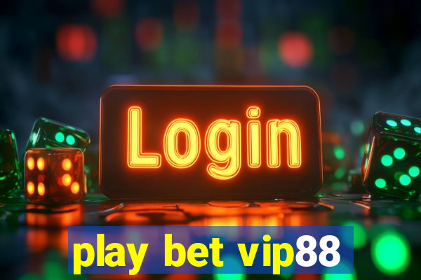 play bet vip88