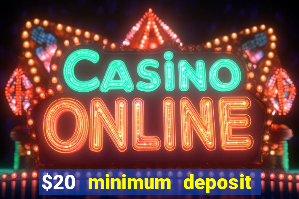 $20 minimum deposit casino canada