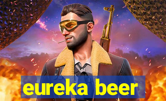 eureka beer