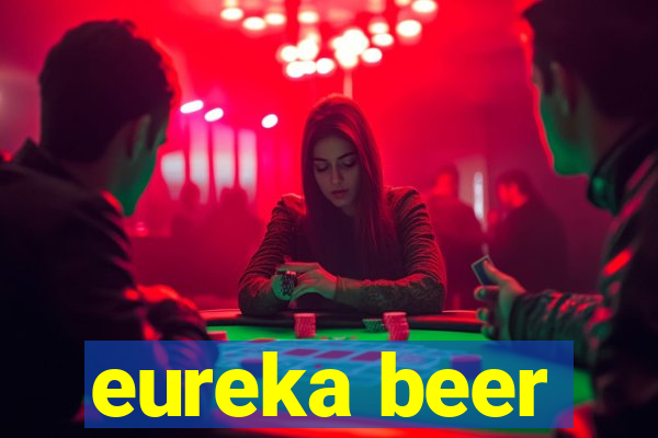 eureka beer