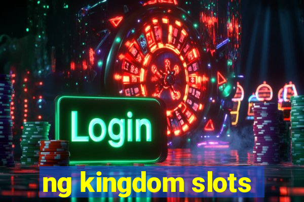 ng kingdom slots