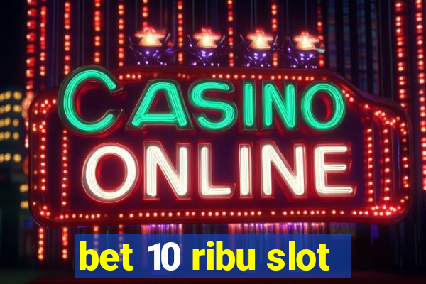 bet 10 ribu slot