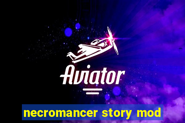 necromancer story mod