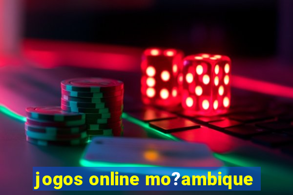 jogos online mo?ambique