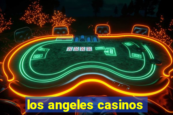 los angeles casinos