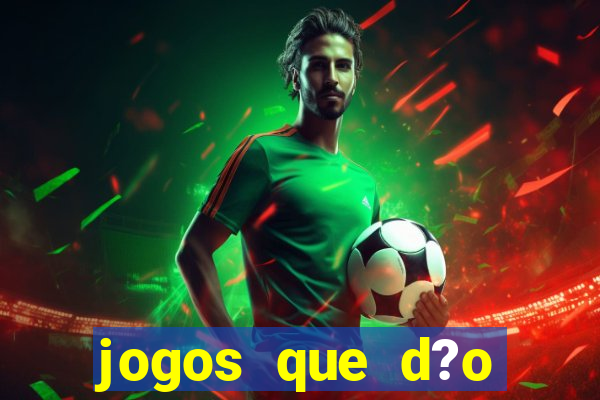 jogos que d?o dinheiro sem investir