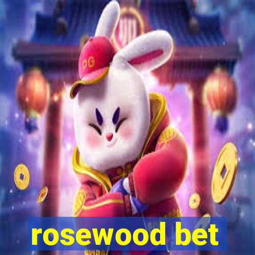 rosewood bet