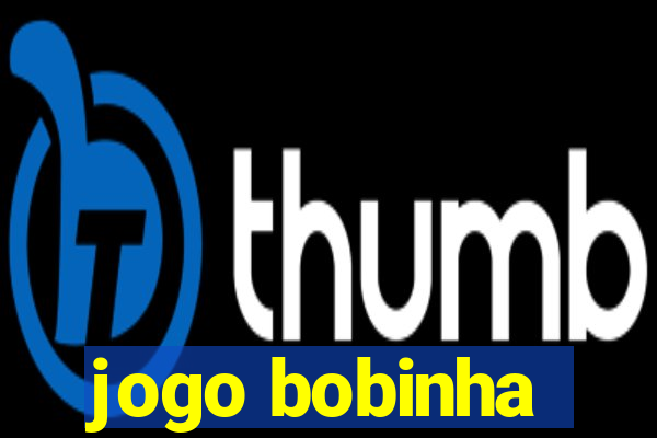 jogo bobinha