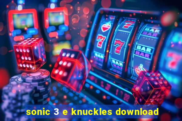 sonic 3 e knuckles download