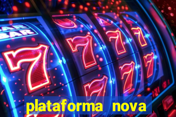 plataforma nova pagando muito