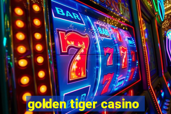 golden tiger casino