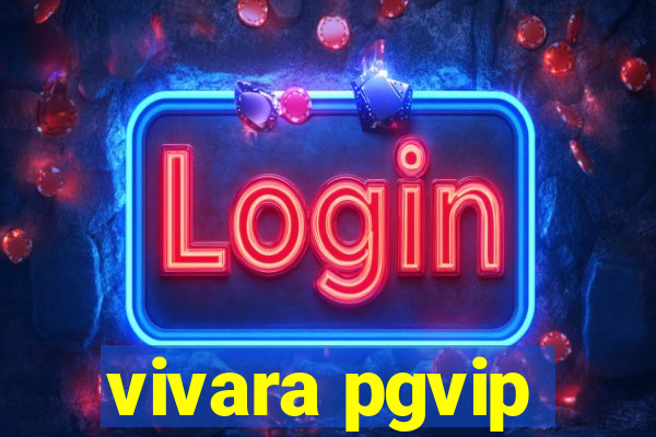 vivara pgvip