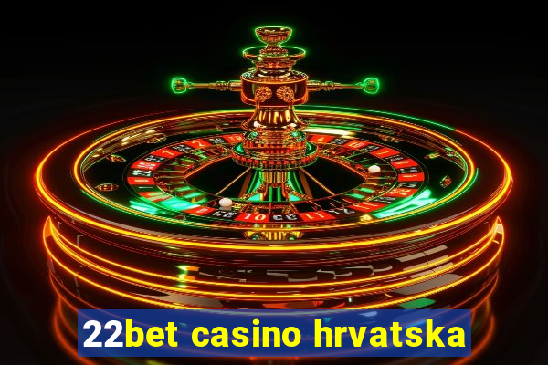 22bet casino hrvatska