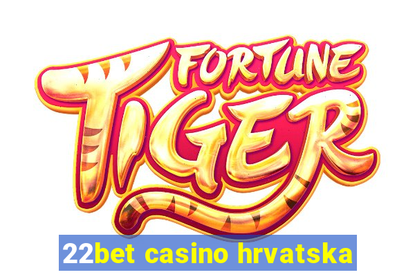 22bet casino hrvatska