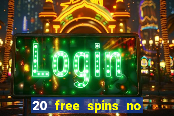 20 free spins no deposit casino