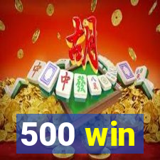 500 win