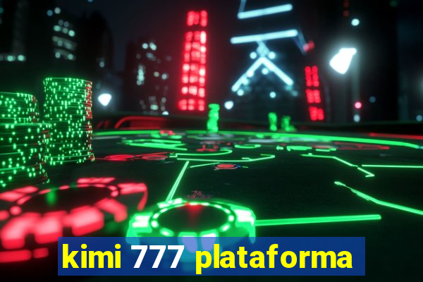 kimi 777 plataforma