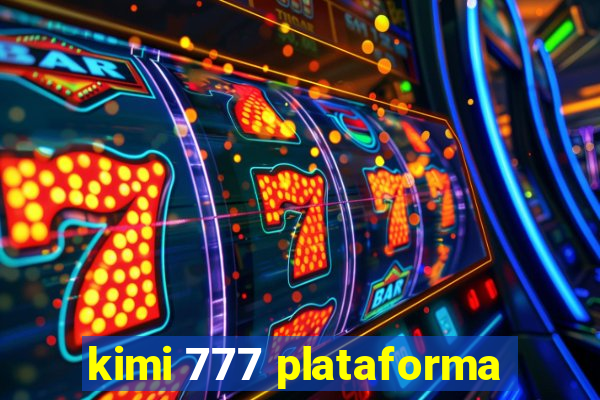 kimi 777 plataforma