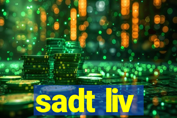 sadt liv