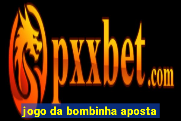 jogo da bombinha aposta