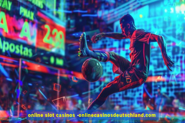 online slot casinos -onlinecasinosdeutschland.com