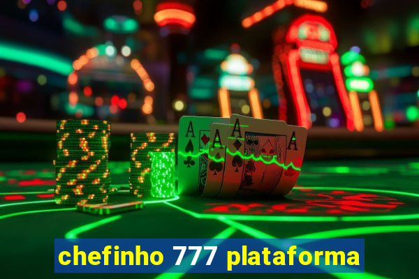 chefinho 777 plataforma