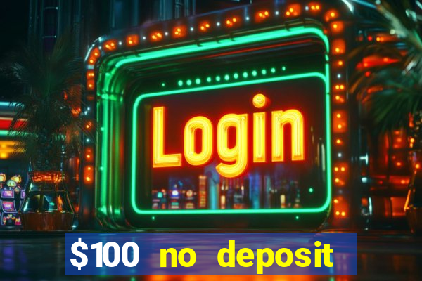 $100 no deposit casino bonus codes instant play