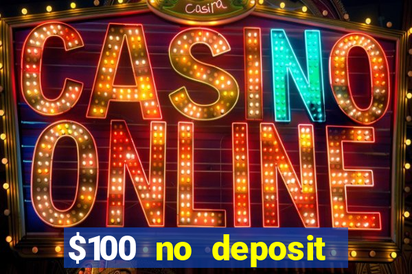 $100 no deposit casino bonus codes instant play