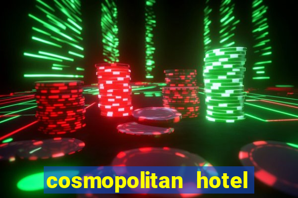 cosmopolitan hotel and casino las vegas